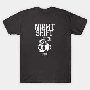 Night Shift Vibes T-Shirt